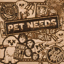 Pet Needs - Kind of Acoustic *Pre-Order