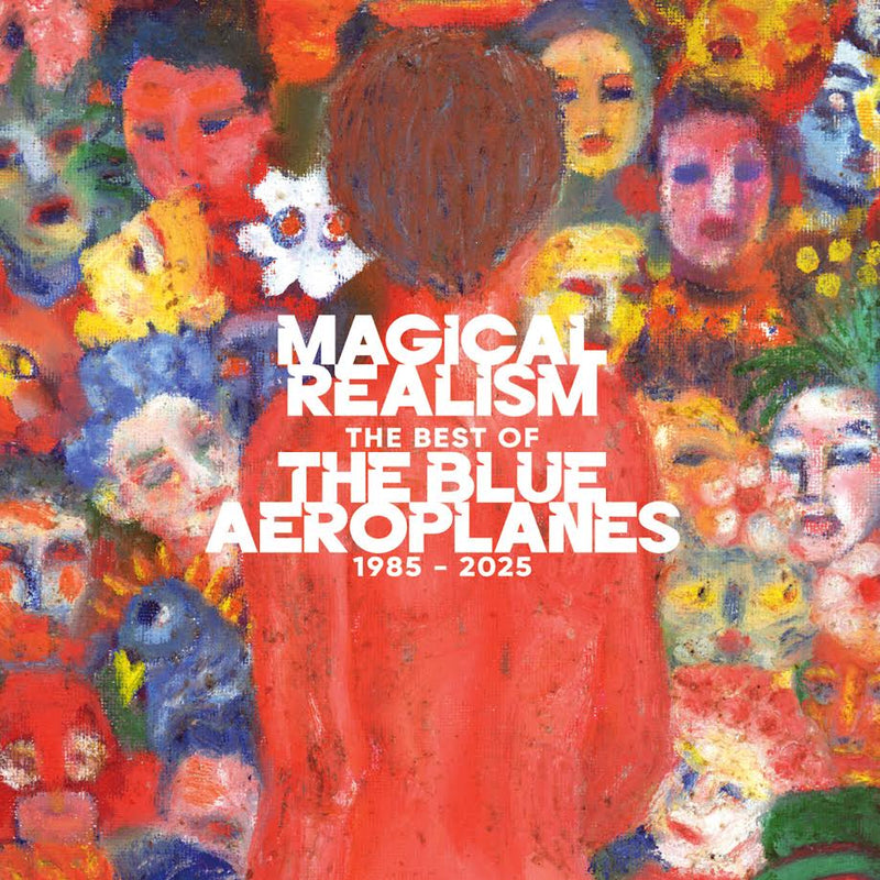 Blue Aeroplanes (The) - Magical Realism: The Best Of The Blue Aeroplanes 1985-2025 *Pre-Order