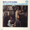 ROLAND KIRK – NOW PLEASE DON’T YOU CRY, BEAUTIFUL EDITH *Pre-Order