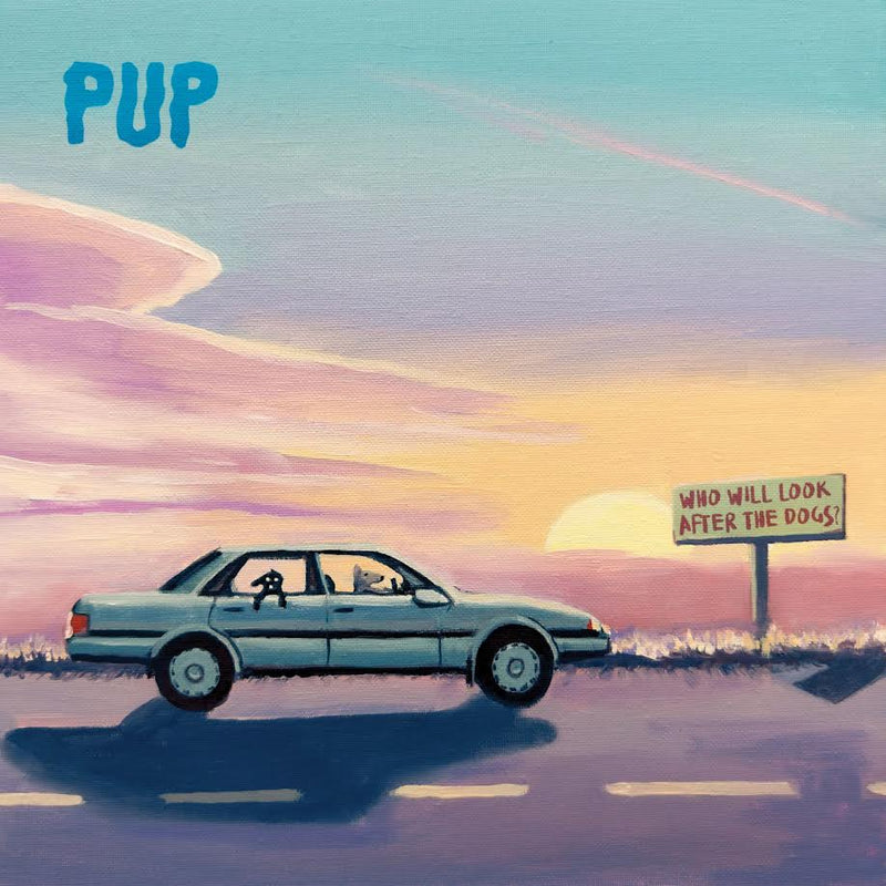 PUP - Who Will Look After The Dogs *Pre-Order