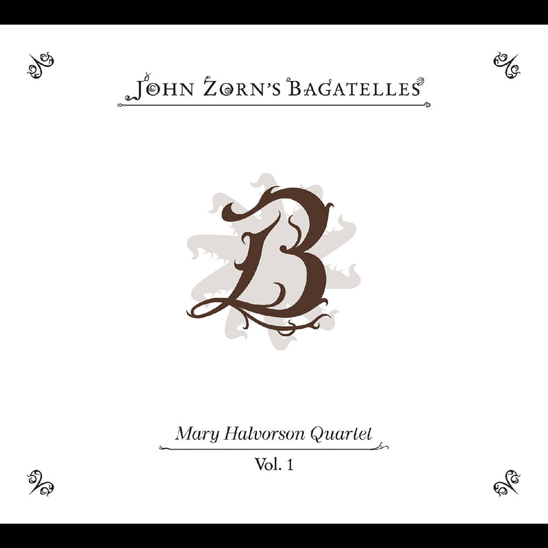 MARY HALVORSON QUARTET - The Bagatelles Vol. 1 *Pre-Order