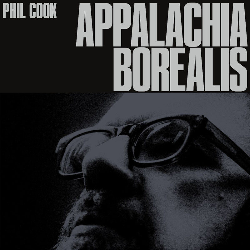 Phil Cook - Appalachia Borealis *Pre-Order