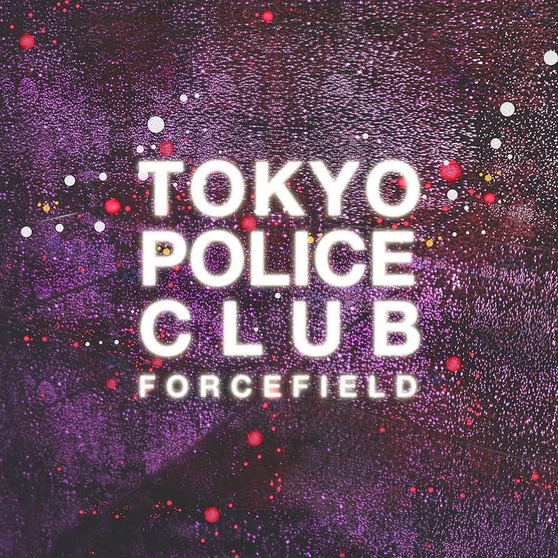 TOKYO POLICE CLUB - Forcefield *Pre-Order