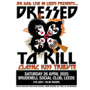 Dressed To Kill 26/04/25 @ Brudenell Social Club