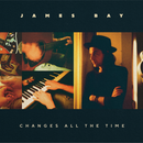 James Bay - Changes All The Time : Album + Ticket Bundle  (Intimate Launch Show at Club Academy Manchester)