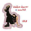 LOLO - Debbie Downer + Ticket Bundle  (Meet & Greet / Signing at Live at Slam Dunk North / South )