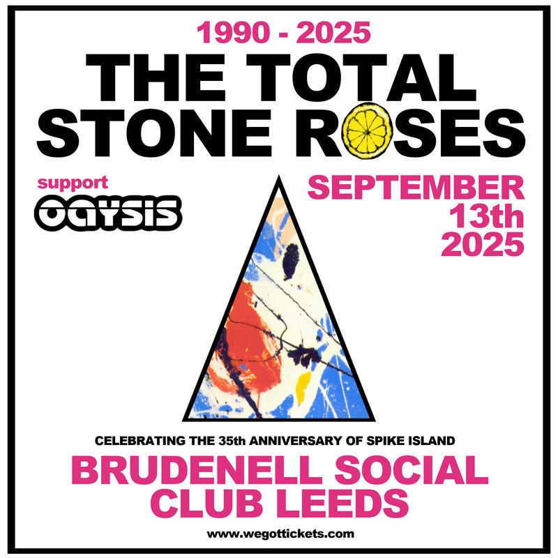 Total Stone Roses (The) 13/09/25 @ Brudenell Social Club