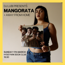 Mangorata + Away From Home 17/03/24 @ Hyde Park Book Club