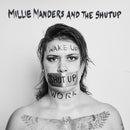Millie Manders & the Shut Up - WAKE UP. SHUT UP. WORK *Pre-Order + INSTORE