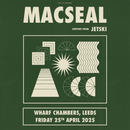 Macseal 25/04/25 @ Wharf Chambers