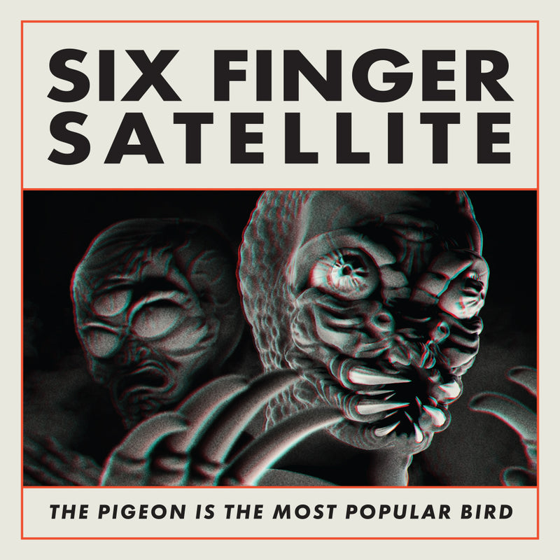 Six Finger Satellite - The Pigeon Is The Most Popular Bird