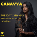 ganavya 13/05/25 @ Belgrave Music Hall