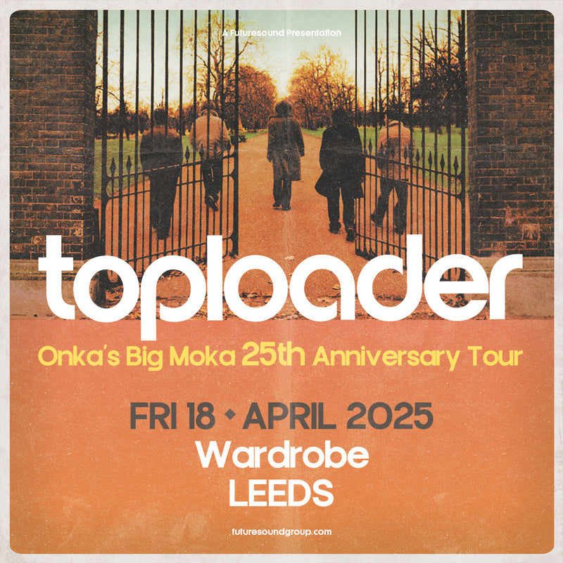 Toploader 18/04/25 @ Wardrobe