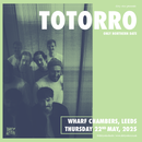 Totorro 22/05/25 @ Wharf Chambers