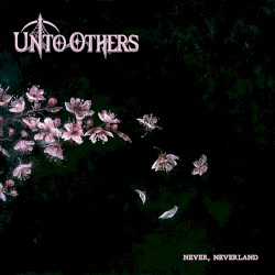 Unto Others - Never, Neverland