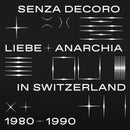 Various Artists - Mehmet Aslan Pres. Senza Decoro: Liebe Anarchia / Switzerland 1980-1990