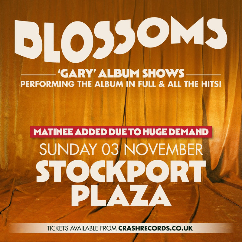 Blossoms - Gary: Album + Ticket Bundle Matinee Show (Intimate Launch Show at Stockport Plaza)