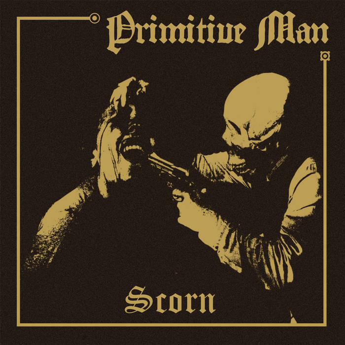 Primitive Man - Scorn