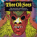 Thee Oh Sees - The Master's Bedroom Is Worth Spending A Night In