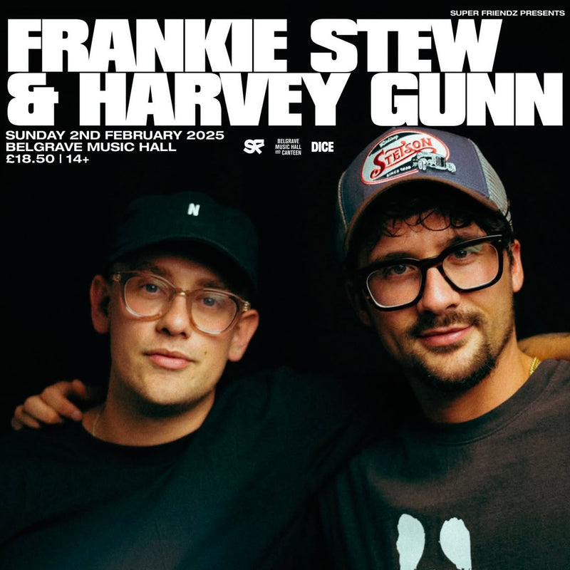 Frankie Stew & Harvey Gunn 02/02/25 @ Belgrave Music Hall