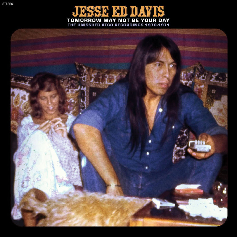 Jesse Ed Davis - Tomorrow May Not Be Your Day--The Unissued Atco Recordings 1970-1971 - Limited RSD Black Friday 2024