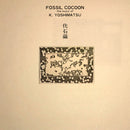 K.  Yoshimatsu - Fossil Cocoon: The Music of K. Yoshimatsu *Pre-Order