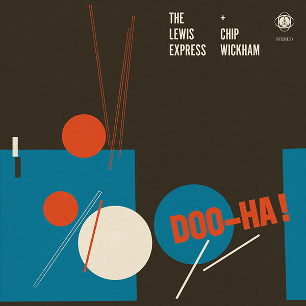 Lewis Express and Chip Wickham (The) - Doo-Ha! *Pre-Order