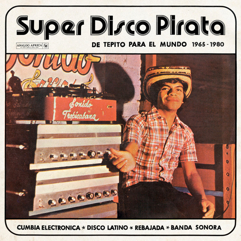 VARIOUS ARTISTS - SUPER DISCO PIRATA: DE TEPITO PARA EL MUNDO 1965-1980