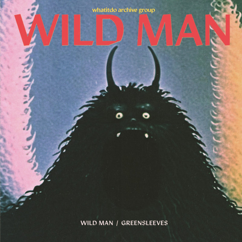 Whatitdo Archive Group - Wild Man/Greensleeves