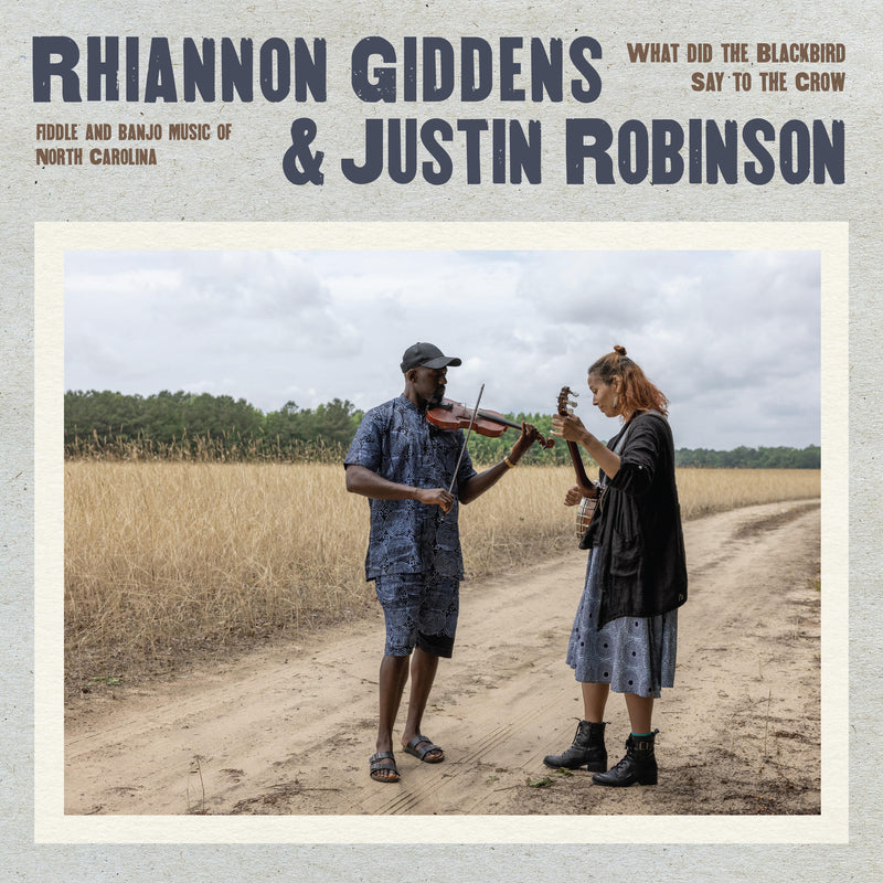 Rhiannon Giddens & Justin Robinson - What Did the Blackbird Say to the Crow *Pre-Order