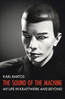 Karl Bartos - The Sound Of The Machine + Instore Signing *Pre-Order