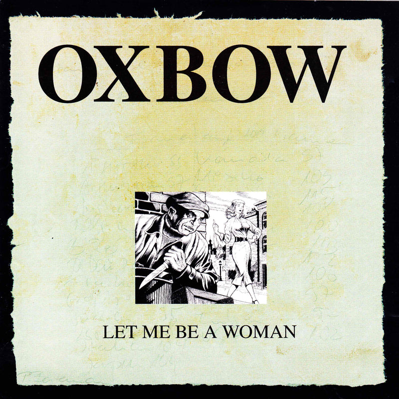 Oxbow - Let Me Be A Woman